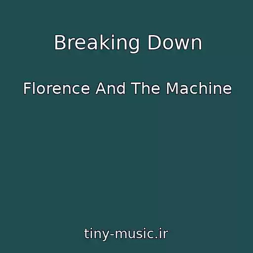 کاور آهنگ Breaking Down از Florence And The Machine