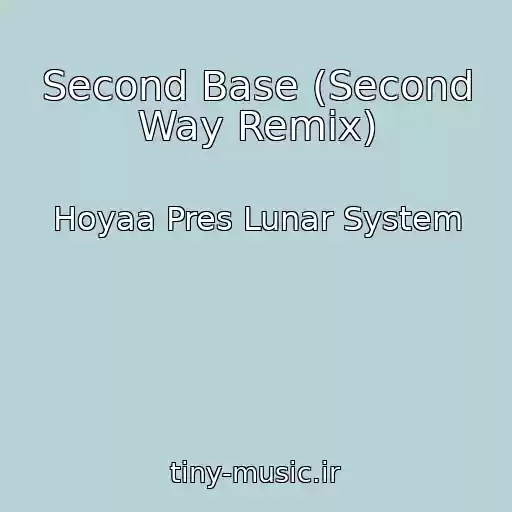 کاور آهنگ Second Base (Second Way Remix) از Hoyaa Pres Lunar System