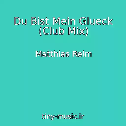 کاور آهنگ Du Bist Mein Glueck (Club Mix) از Matthias Reim