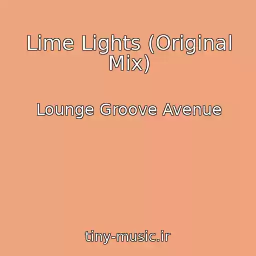 کاور آهنگ Lime Lights (Original Mix) از Lounge Groove Avenue