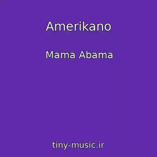 کاور آهنگ Amerikano از Mama Abama