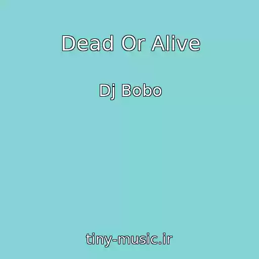 کاور آهنگ Dead Or Alive از Dj Bobo