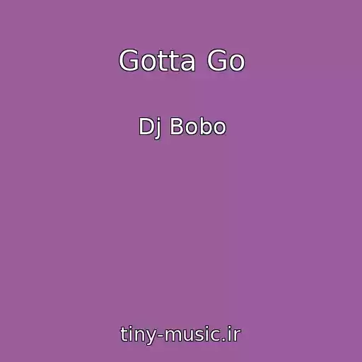 کاور آهنگ Gotta Go از Dj Bobo