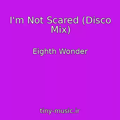 کاور آهنگ I'm Not Scared (Disco Mix) از Eighth Wonder