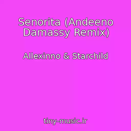 کاور آهنگ Senorita (Andeeno Damassy Remix) از Allexinno & Starchild