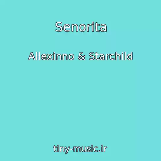کاور آهنگ Senorita از Allexinno & Starchild