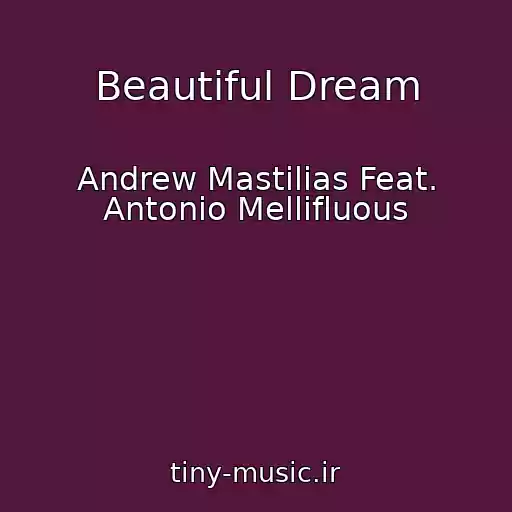 کاور آهنگ Beautiful Dream از Andrew Mastilias Feat. Antonio Mellifluous