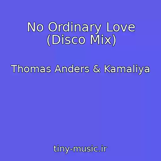 کاور آهنگ No Ordinary Love (Disco Mix) از Thomas Anders & Kamaliya