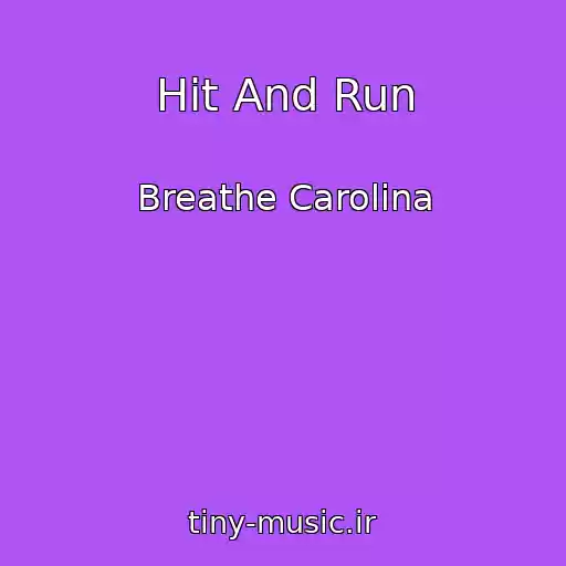 کاور آهنگ Hit And Run از Breathe Carolina