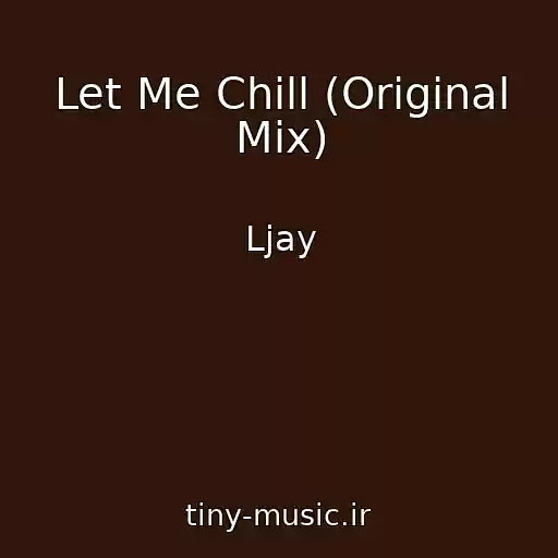 کاور آهنگ Let Me Chill (Original Mix) از Ljay
