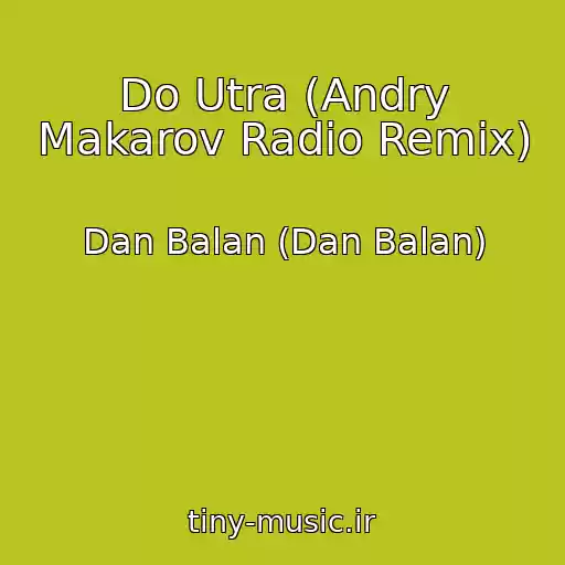 کاور آهنگ Do Utra (Andry Makarov Radio Remix) از Dan Balan (Dan Balan)