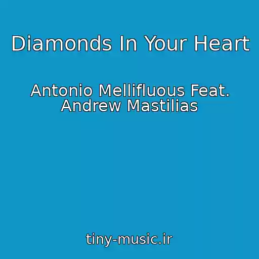 کاور آهنگ Diamonds In Your Heart از Antonio Mellifluous Feat. Andrew Mastilias