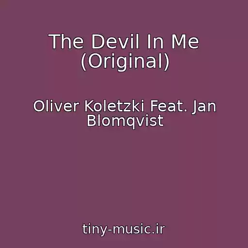 کاور آهنگ The Devil In Me (Original) از Oliver Koletzki Feat. Jan Blomqvist