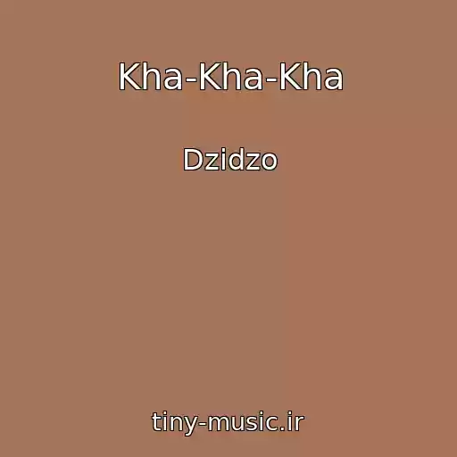 کاور آهنگ Kha-Kha-Kha از Dzіdzo