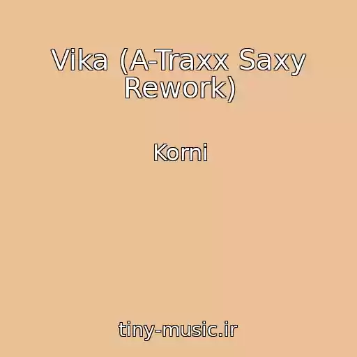 کاور آهنگ Vika (A-Traxx Saxy Rework) از Korni