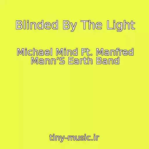 کاور آهنگ Blinded By The Light از Michael Mind Ft. Manfred Mann’S Earth Band