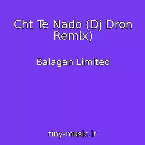 کاور آهنگ Cht Te Nado (Dj Dron Remix) از Balagan Limited