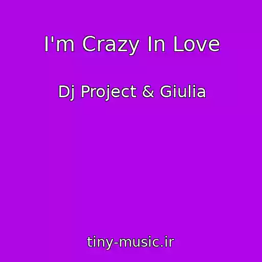 کاور آهنگ I'm Crazy In Love از Dj Project & Giulia