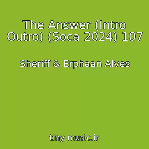 کاور آهنگ The Answer (Intro Outro) (Soca 2024) 107 از Sheriff & Erphaan Alves