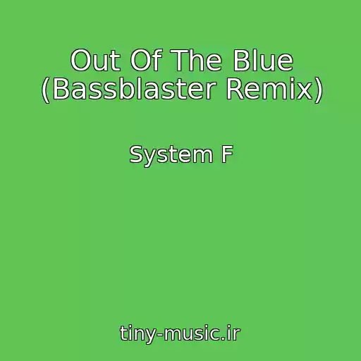 کاور آهنگ Out Of The Blue (Bassblaster Remix) از System F
