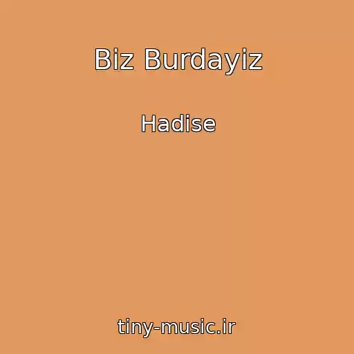 کاور آهنگ Biz Burdayiz از Hadise