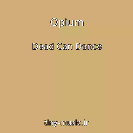 کاور آهنگ Opium از Dead Can Dance
