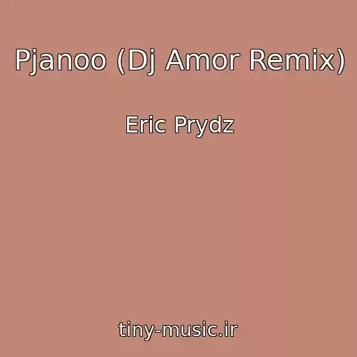 کاور آهنگ Pjanoo (Dj Amor Remix) از Eric Prydz