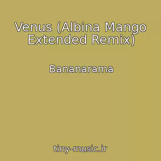 کاور آهنگ Venus (Albina Mango Extended Remix) از Bananarama