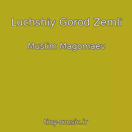 کاور آهنگ Luchshiy Gorod Zemli از Muslim Magomaev