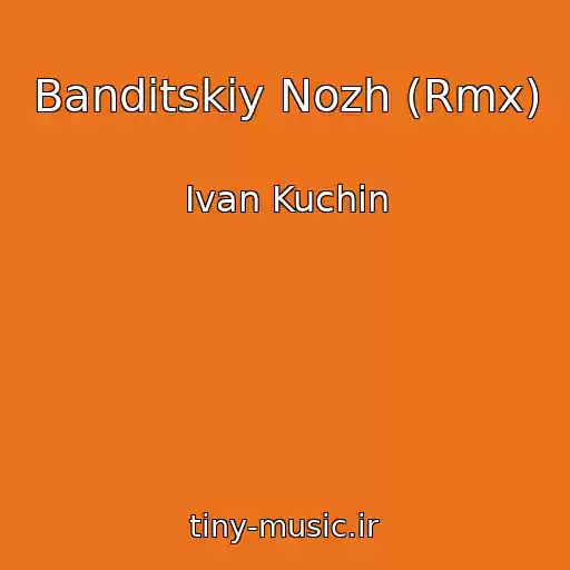کاور آهنگ Banditskiy Nozh (Rmx) از Ivan Kuchin