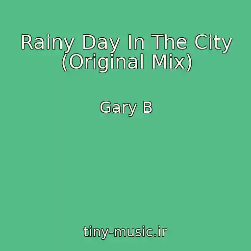 کاور آهنگ Rainy Day In The City (Original Mix) از Gary B