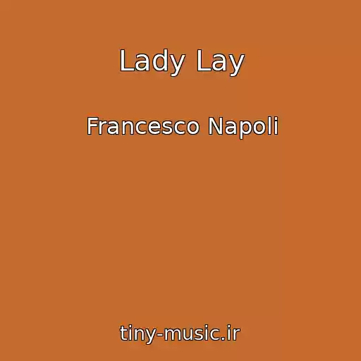 کاور آهنگ Lady Lay از Francesco Napoli