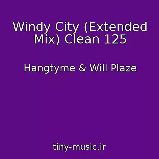کاور آهنگ Windy City (Extended Mix) Clean 125 از Hangtyme & Will Plaze