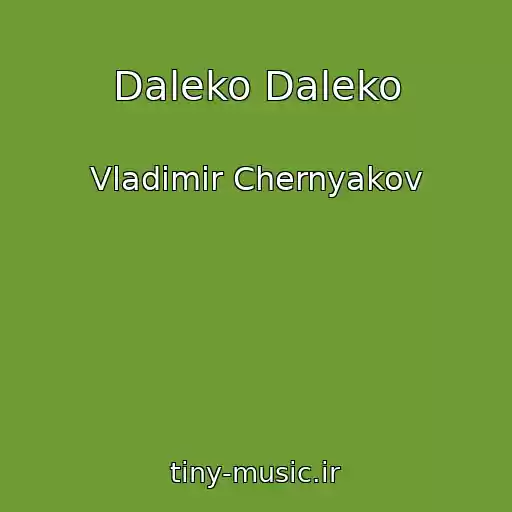 کاور آهنگ Daleko Daleko از Vladimir Chernyakov