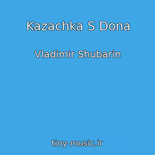 کاور آهنگ Kazachka S Dona از Vladimir Shubarin