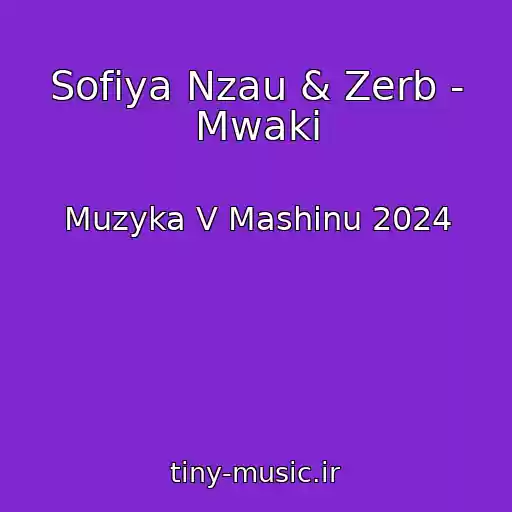 کاور آهنگ Sofiya Nzau & Zerb - Mwaki از Muzyka V Mashinu 2024