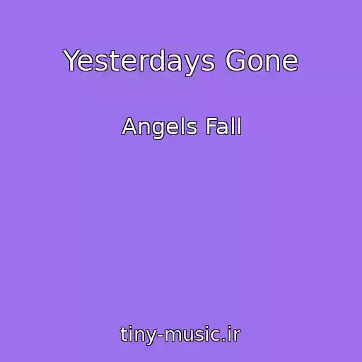 کاور آهنگ Yesterdays Gone از Angels Fall