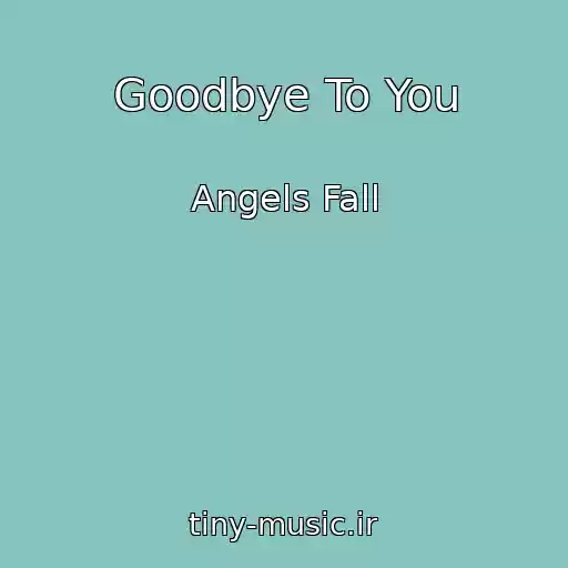 کاور آهنگ Goodbye To You از Angels Fall