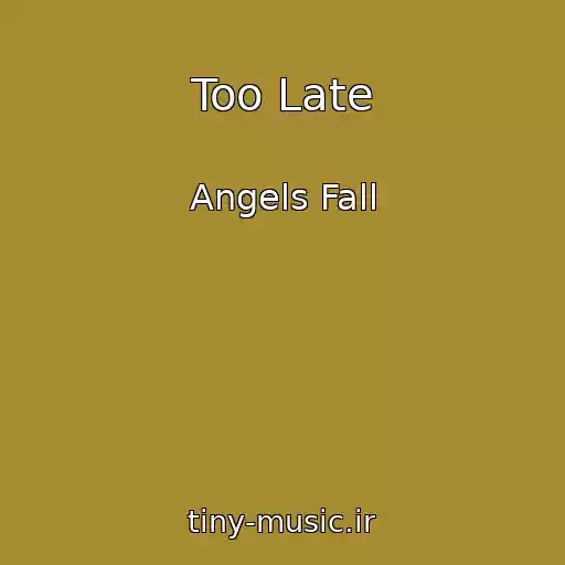 کاور آهنگ Too Late از Angels Fall
