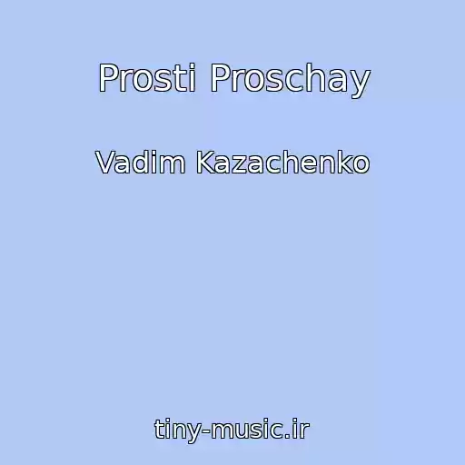 کاور آهنگ Prosti Proschay از Vadim Kazachenko