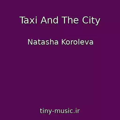 کاور آهنگ Taxi And The City از Natasha Koroleva