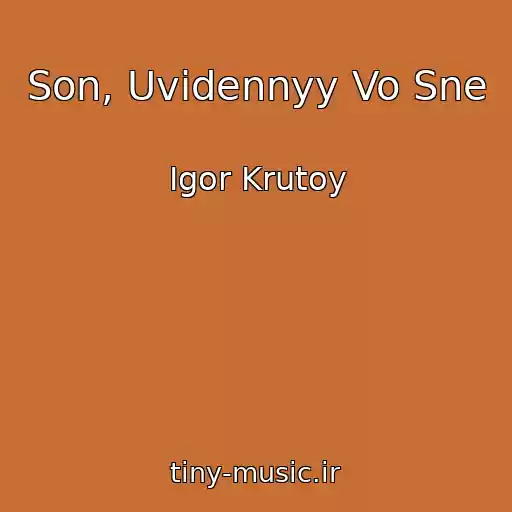 کاور آهنگ Son, Uvidennyy Vo Sne از Igor Krutoy