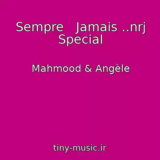 کاور آهنگ Sempre   Jamais ..nrj Special از Mahmood & Angèle