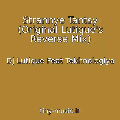 کاور آهنگ Strannye Tantsy (Original Lutique's Reverse Mix) از Dj Lutique Feat Tekhnologiya