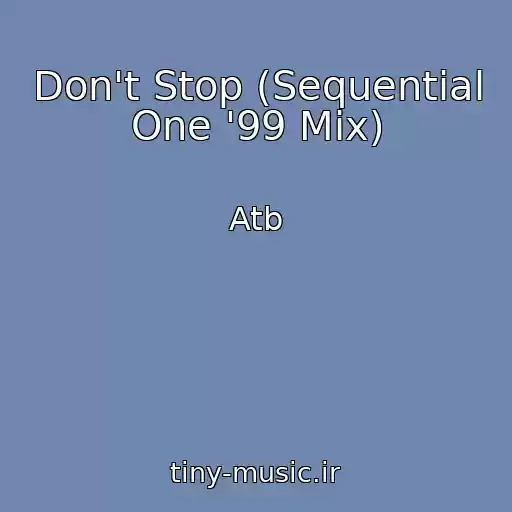 کاور آهنگ Don't Stop (Sequential One '99 Mix) از Atb