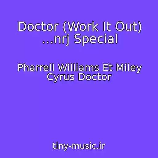 کاور آهنگ Doctor (Work It Out) ...nrj Special از Pharrell Williams Et Miley Cyrus Doctor