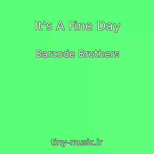 کاور آهنگ It's A Fine Day از Barcode Brothers