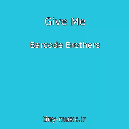 کاور آهنگ Give Me از Barcode Brothers