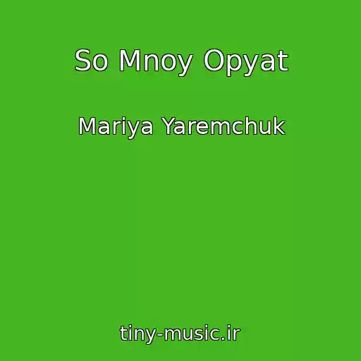 کاور آهنگ So Mnoy Opyat از Mariya Yaremchuk