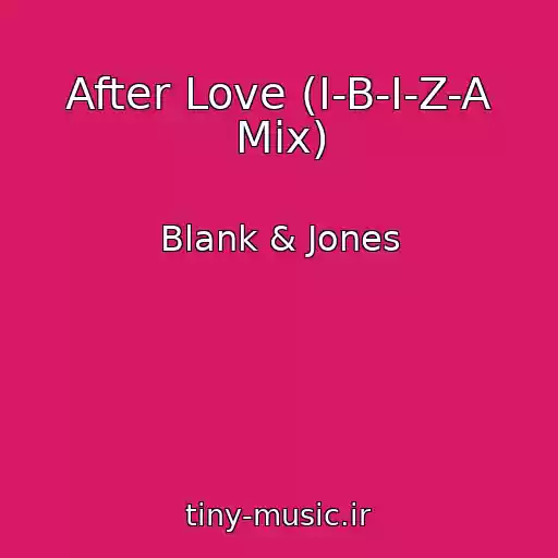 کاور آهنگ After Love (I-B-I-Z-A Mix) از Blank & Jones